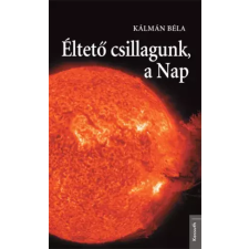 Kossuth Éltető csillagunk, a Nap egyéb e-könyv