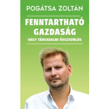 Kossuth Fenntartható gazdaság vagy társadalmi összeomlás egyéb e-könyv