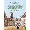 Kossuth Francia utazók Magyarországon 1818–1910