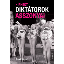 Kossuth Hírhedt diktátorok asszonyai társadalom- és humántudomány