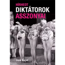 Kossuth Hírhedt diktátorok asszonyai egyéb e-könyv