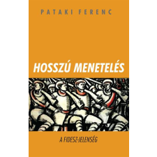 Kossuth Hosszú menetelés - A FIDESZ-jelenség társadalom- és humántudomány