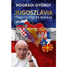Kossuth Jugoszlávia tündöklése és bukása egyéb e-könyv