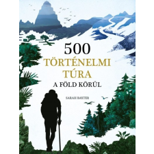 Kossuth Kiadó 500 történelmi túra a Föld körül (9789635441259) történelem