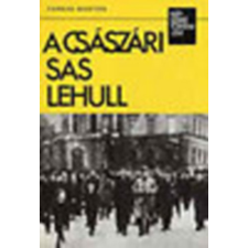Kossuth Kiadó A császári sas lehull (Népszerű történelem) antikvárium - használt könyv