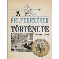Kossuth Kiadó A felfedezések története történelem