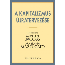 Kossuth Kiadó A kapitalizmus újratervezése társadalom- és humántudomány