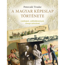 Kossuth Kiadó A magyar képeslap története - Látóképek, csókküldemények, ünnepi üdvözletek történelem