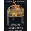 Kossuth Kiadó A magyar Szent Korona: Királyok és koronázások