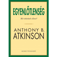Kossuth Kiadó Anthony B. Atkinson: Egyenlőtlenség - Mit tehetünk ellene? társadalom- és humántudomány