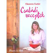 Kossuth Kiadó Családi receptek /Fűszer + lélek gasztronómia