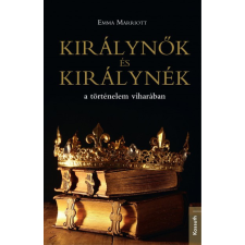 Kossuth Kiadó Emma Marriott - Királynők és királynék a történelem viharában történelem