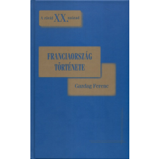 Kossuth Kiadó Franciaország története 1918-1995 - A rövid XX. század antikvárium - használt könyv
