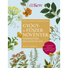 Kossuth Kiadó Gyógy- és fűszernövények termesztése, felhasználása életmód, egészség
