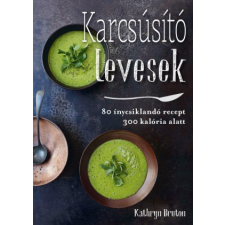 Kossuth Kiadó Karcsúsító levesek - Kathryn Bruton gasztronómia