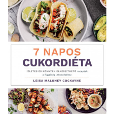 Kossuth Kiadó Leisa Maloney Cockayne - 7 napos cukordiéta gasztronómia