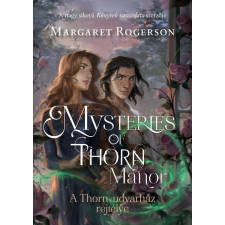 Kossuth Kiadó Mysteries of Thorn Manor – A Thorn-udvarház rejtélye regény