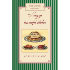 Kossuth Kiadó Nagyi ünnepi ételei gasztronómia