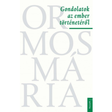 Kossuth Kiadó Ormos Mária -Gondolatok az ember történetéről történelem
