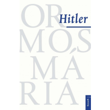 Kossuth Kiadó Ormos Mária - Hitler történelem