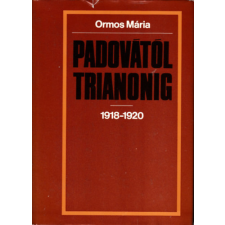 Kossuth Kiadó Padovától Trianonig 1918-1920 - Ormos Mária antikvárium - használt könyv