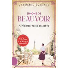Kossuth Kiadó Simone de Beauvoir – A Montparnasse asszonya regény