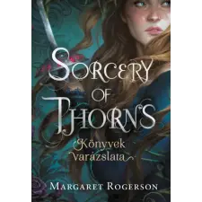 Kossuth Kiadó Sorcery of Thorns - Könyvek varázslata regény