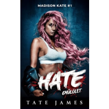 Kossuth Kiadó Tate James - Madison Kate 1. – Hate – Gyűlölet regény