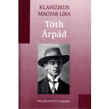 Kossuth Kiadó Tóth Árpád Válogatott versek (Klasszikus Magyar Líra 1. - Metro kt.) antikvárium - használt könyv