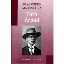 Kossuth Kiadó Tóth Árpád Válogatott versek (Klasszikus Magyar Líra 1. - Metro kt.) - Tóth Árpád antikvárium - használt könyv