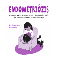 Kossuth Kiadó Zrt. Dr. Francisco Carmona - Endometriózis életmód, egészség