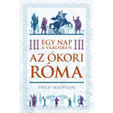 Kossuth Kiadó Zrt. Egy nap a városban - Az ókori Róma történelem