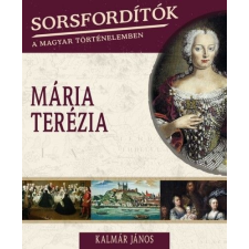 Kossuth Kiadó Zrt. Mária Terézia történelem