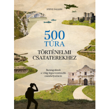 Kossuth Kiadó Zrt. Steve Fallon - 500 túra történelmi csataterekhez történelem