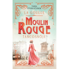 Kossuth La Goulue – A Moulin Rouge táncosnője regény