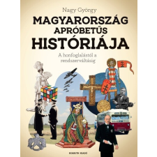 Kossuth Magyarország apróbetűs históriája - A honfoglalástól az Uniós csatlakozásig történelem