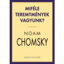 Kossuth Miféle teremtmények vagyunk? egyéb e-könyv