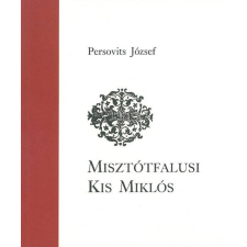 Kossuth Misztótfalusi Kis Miklós életrajz