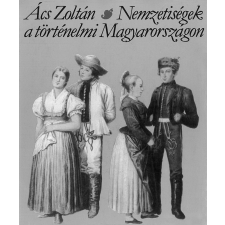 Kossuth Nemzetiségek a történelmi Magyarországon társadalom- és humántudomány