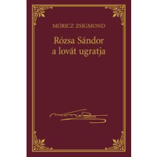 Kossuth Rózsa Sándor a lovát ugratja szépirodalom