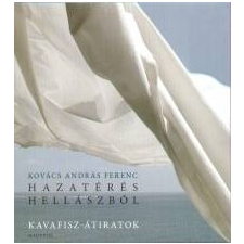 Kovács András Ferenc - Hazatérés Hellászból - Kavafisz-átiratok irodalom