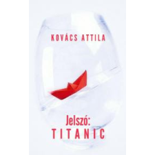 Kovács Attila Magánkiadás Jelszó: Titanic regény