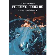 Kovács Gábor KOVÁCS GÁBOR - Fedőneve: Cucili Bu egyéb könyv