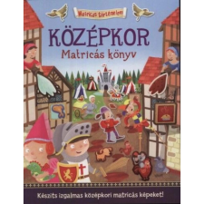 Középkor - Matricás könyv - Készíts izgalmas középkori matricás képeket! egyéb könyv