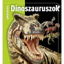Kreatív Kiadó Dinoszauruszok - Világunk gyermek- és ifjúsági könyv