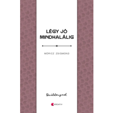 Kreatív Kiadó Légy jó mindhalálig regény