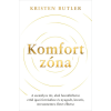 Kristen Butler - Komfortzóna - A személyes tér, ahol hozzáférhetsz erőd igazi forrásához és nyugodt, kreatív, stresszmentes életet élhetsz