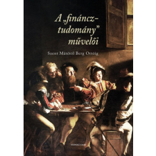 Kronosz Kiadó A &quot;fináncztudomány&quot; művelői - Szent Mátétól Berg Ottóig társadalom- és humántudomány