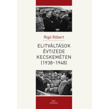 Kronosz Kiadó Elitváltások évtizede Kecskeméten (1938-1948) történelem