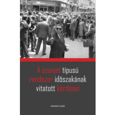 Kronosz Könyvkiadó KFT A szovjet típusú rendszer időszakának vitatott kérdései történelem